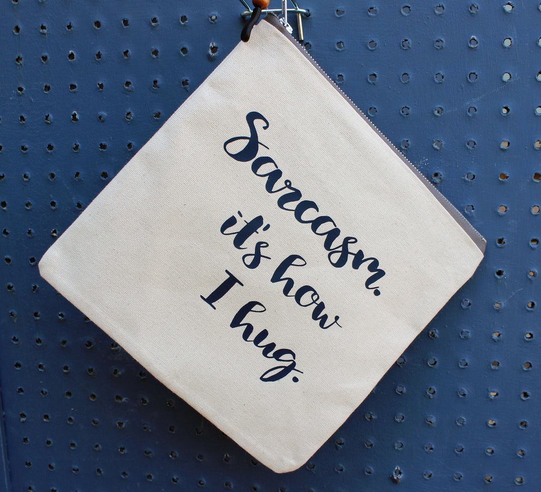 sarcasm is how i hug - zip money bag - Pretty Clever Words