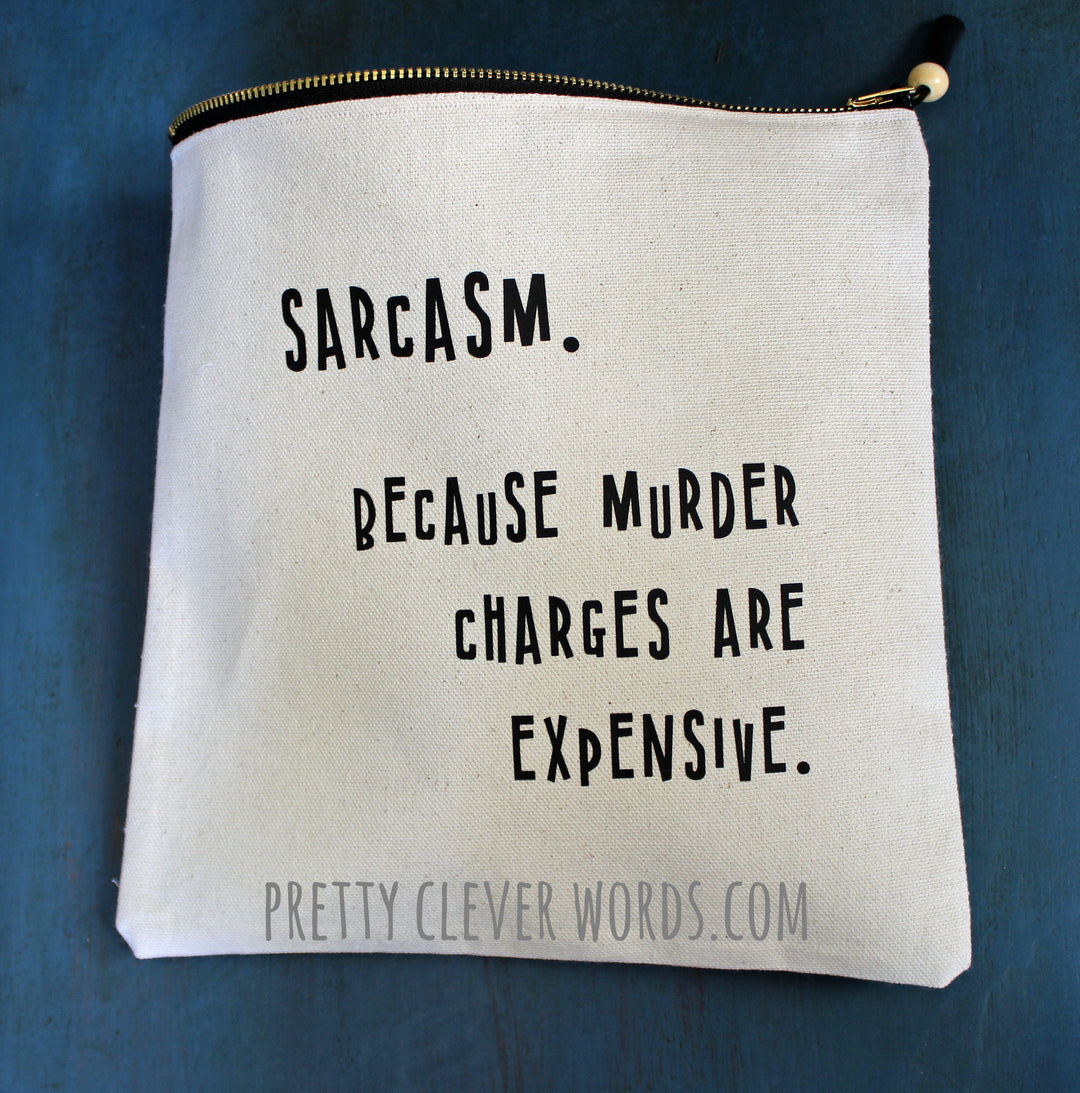 sarcasm...because murder is expensive - zip money bag - Pretty Clever Words