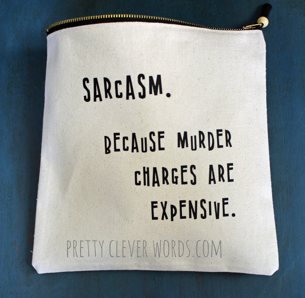 sarcasm...because murder is expensive - zip money bag - Pretty Clever Words