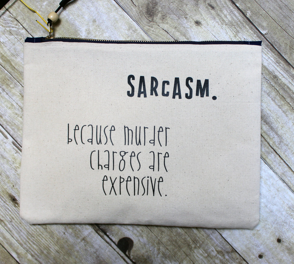 sarcasm instead of murder - zip money makeup bag - Pretty Clever Words