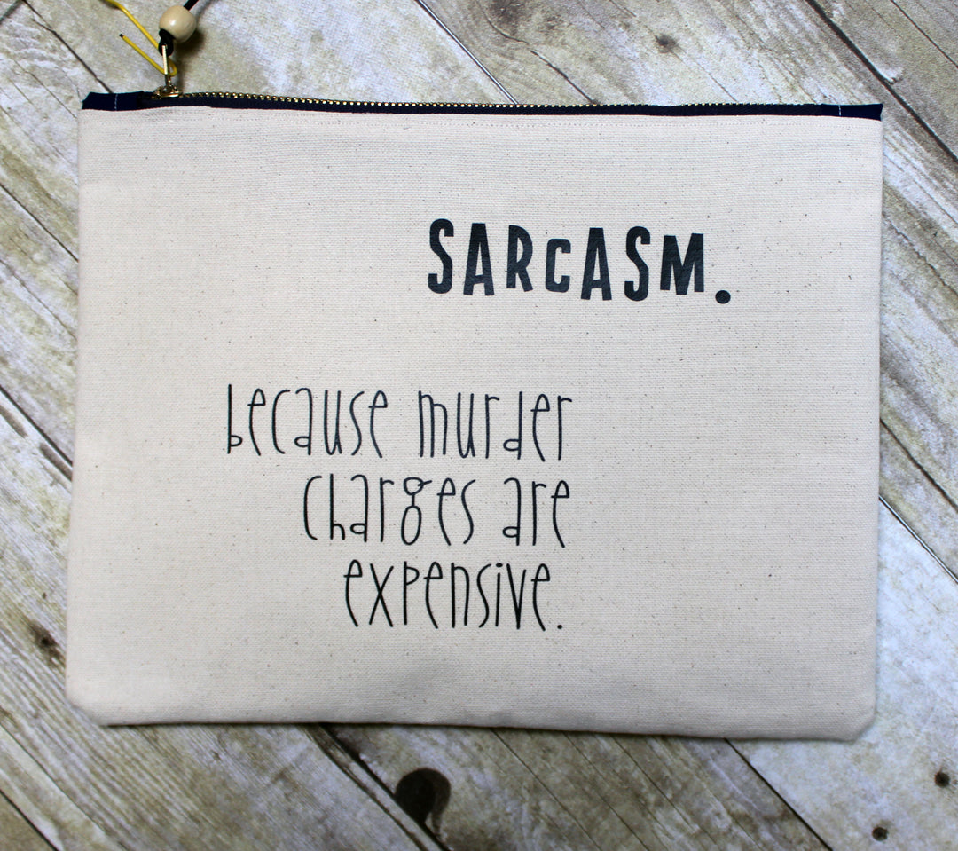 sarcasm instead of murder - zip money makeup bag - Pretty Clever Words