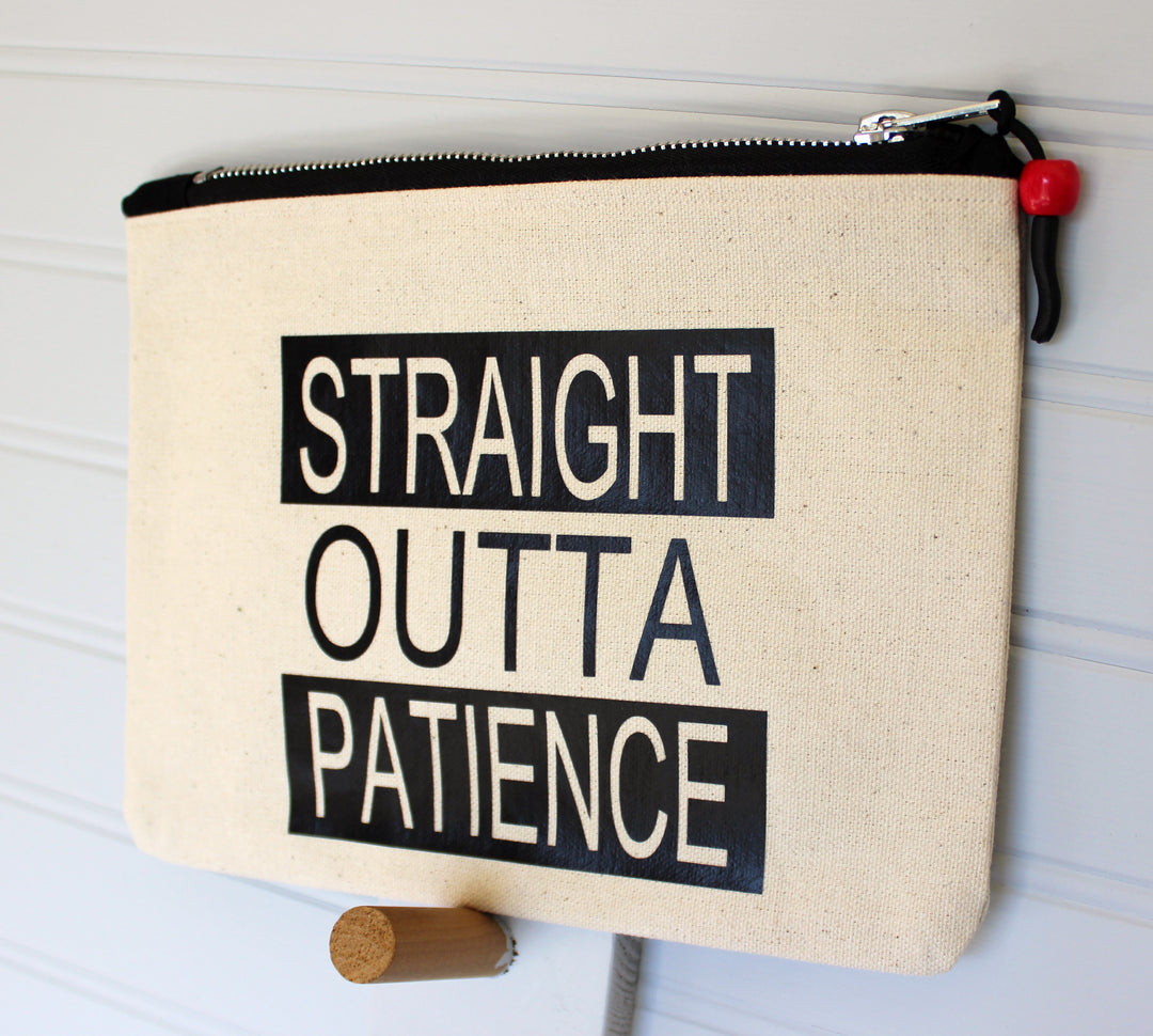 straight outta patience - zip money makeup bag