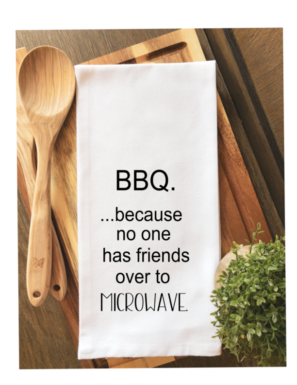 BBQ- because no one has friends over to microwave - humorous bar, tea and kitchen towel LG