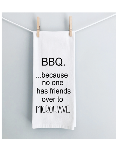 BBQ- because no one has friends over to microwave - humorous bar, tea and kitchen towel LG